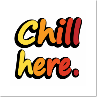 Chill Here - Fun Quote Posters and Art